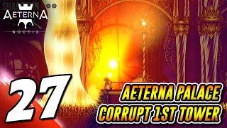 #27 AETERNA NOCTIS: AETERNA PALACE, CORRUPT 1ST TOWER WITH DARK ESSENCE