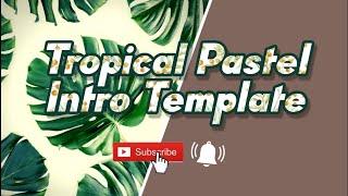 Tropical Pastel Intro Template | No Text