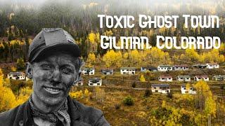 Abandonment and Ambition Gilman, Colorado's Shocking History