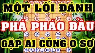 CẤT TÚI 2 Cách PHÁ PHÁO ĐẦU Này, Gặp Ai Cũng Không Sợ. Cờ Tướng Khai Cuộc Đi Hậu Hay Nhất