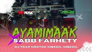 DJ TRAP AYAMIMA AK X SABB FARHETY TRAP NROTOK TERBARU SLOW BASS