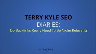 Terry Kyle: Do Backlinks Really Need To Be Niche Relevant?