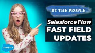 Salesforce Flow: Using Flow to update fields using Fast Field Updates