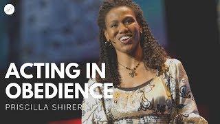 Priscilla Shirer: Acting in Obedience