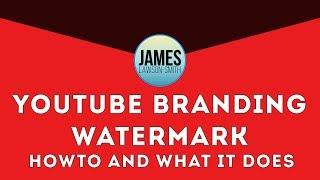 YouTube Branding Watermark - HowTo and What it Does