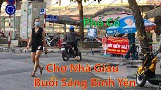 BUỔI SÁNG Bình Yên Bên Chợ Nhà Giàu Phố Cổ Hà Nội.