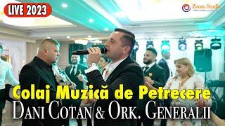  Dani Cotan și Ork. Generalii  Sa joace toata lumea | Colaj Muzica de Petrecere   Live 2023 Nunta