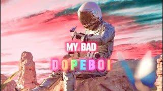 MY BAD - DOPEBOI Prod.Chasing Stars Collective