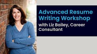 Advanced Resume Writing Workshop with Liz Bailey, Career Consultant