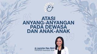 Atasi Anyang-anyangan Pada Dewasa dan Anak