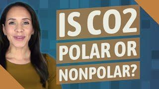 Is co2 polar or nonpolar?