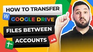 How to transfer your Google Drive files to another account