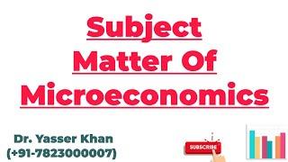 Subject Matter Of Microeconomics | Scope Of Microeconomics | Microeconomics | Scope Of Economics