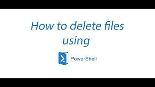 Delete files using PowerShell