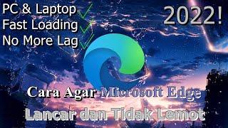 Cara Agar Microsoft Edge Lancar dan Tidak Lemot  Pada PC & Laptop | 2022!