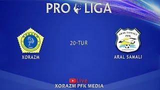 PRO LIGA | XORAZM - ARAL SAMALI | 20-tur