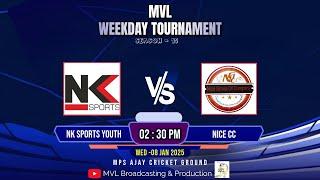 MVL WEEKDAY TOURNAMENT SEASON -15 || ( NK SPORTS v/s NICE CC ) ||