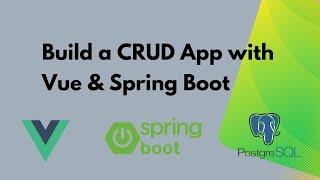 Create a Powerful Spring Boot & Vue App in Under an Hour | CRUD App with Spring Boot and Vue JS