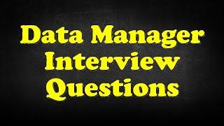 Data Manager Interview Questions