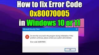How to fix Error Code 0x80070005 in Windows 10 or 11