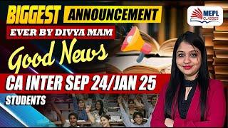 Your WAIT is Finally OVER ⏳ GOOD NEWS For CA INTER Students  | MEPL- Divya Agarwal Mam