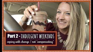 MY ANOREXIA RECOVERY // Indulgent weekends // coping with change