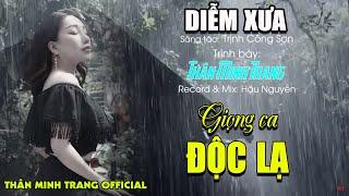 Diễm Xưa (Trịnh Công Sơn) - Thân Minh Trang - Giọng ca Độc Lạ | Thân Minh Trang Official