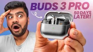 Galaxy Buds 3 Pro - 50 Days Later | Better Than AirPods Pro (2nd Gen) ??