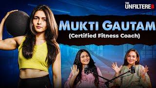 The Unfiltered with Mukti Gautam | Certified Fitness Trainer | Life, Motivation | Pregnancy