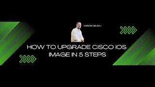 HOW TO UPGRADE CISCO IOS IMAGE IN 5 STEPS