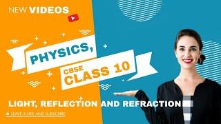 Physics | Light, Reflection & Refraction | Lecture 4 | Refraction | Ray Diagrams | CBSE | Class 10