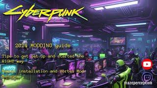 2024 Cyberpunk Mods are getting good - Manual Installation or using Vortex - Tips to get started