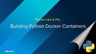 Python Like A Pro: Build Docker Images For Python Apps