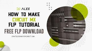 HOW TO MAKE CIRCUIT MIX || FLP Preview  || FLP TUTORIAL || DJ ALXX