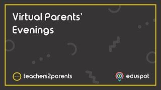 Virtual Parents' Evening - Teachers2Parents