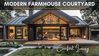 Enhance Your Home with Modern-Style Farmhouse & Beautiful Outdoor Living with Open Courtyard Designs