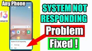 System UI Isnt Responding | Apps Isn't Responding | Problem Fixed Any Phone | Redmi Xiaomi Mi