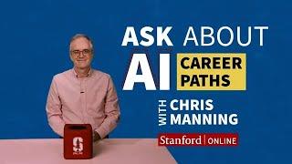 Ask About AI: Professor Chris Manning Answers Your AI Career Questions