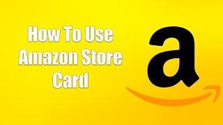 How To Use Amazon Store Card