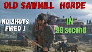 How to Destroy  Old Sawmill Horde    in 99 Second ?? - -  The Biggest Horde  - -  Days Gone