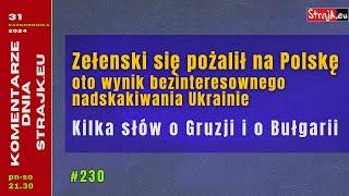 Komentarze dnia: Zełenski się pożalił na Polskę — oto wynik nadskakiwania Ukrainie + kilka słów o...