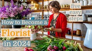 How To Become a Florist in 2024 : Five Easy Steps