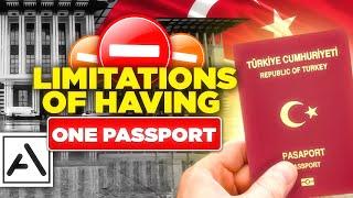 Limitations of Having One Passport: Why You Should Get Turkish Citizenship