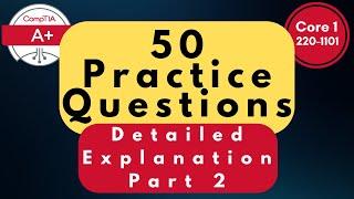 CompTIA A+ Core (220-1101) Practice Questions - Part 2 | 50 Q&A with Explanations