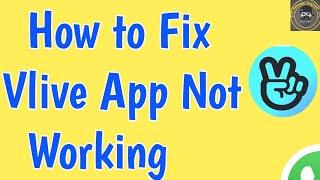 Vlive App Not Working | Why Vlive App Not Opening | Vlive Not Working | How to fix vlive error