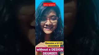 UI UX DESIGNER without a DESIGN DEGREE!