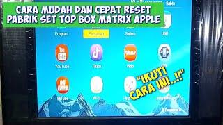 cara cepat dan mudah reset pabrik set top box matrix Apple