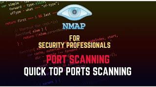 Quick Top Ports Scanning - Nmap for security Professionals