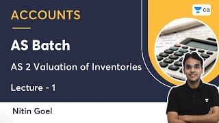 L1 | AS Batch | AS 2 Valuation of Inventories | Nitin Goel | Unacademy CA Intermediate PRO