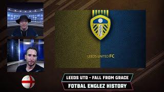 Fotbal Englez History #2 - Leeds: Fall From Grace